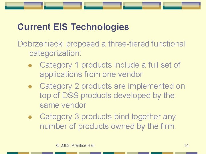 Current EIS Technologies Dobrzeniecki proposed a three-tiered functional categorization: l Category 1 products include