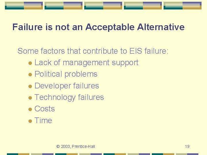 Failure is not an Acceptable Alternative Some factors that contribute to EIS failure: l