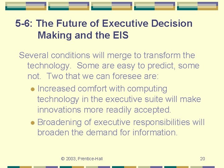 5 -6: The Future of Executive Decision Making and the EIS Several conditions will