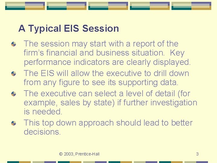 A Typical EIS Session The session may start with a report of the firm’s