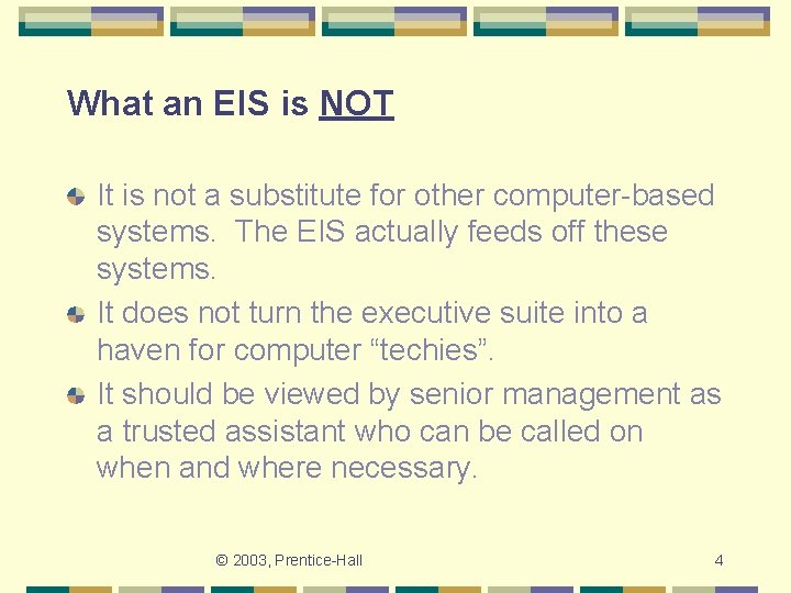 What an EIS is NOT It is not a substitute for other computer-based systems.