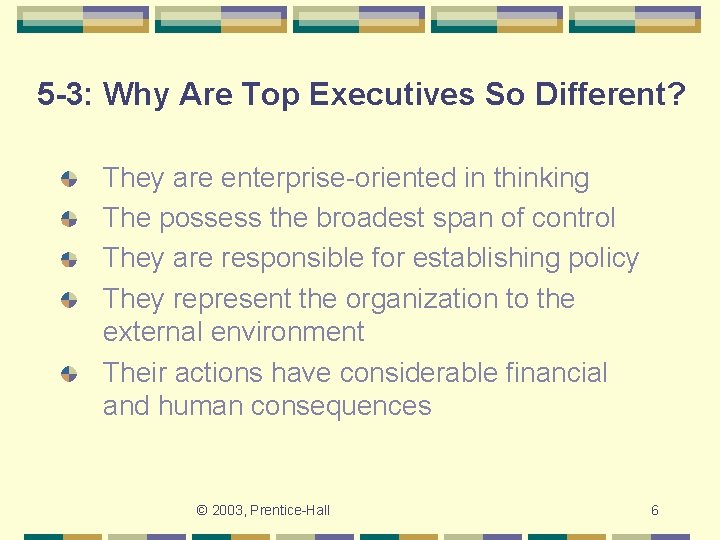 5 -3: Why Are Top Executives So Different? They are enterprise-oriented in thinking The