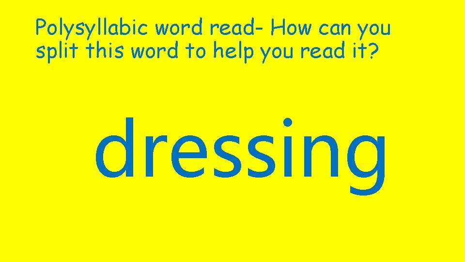 Polysyllabic word read- How can you split this word to help you read it?