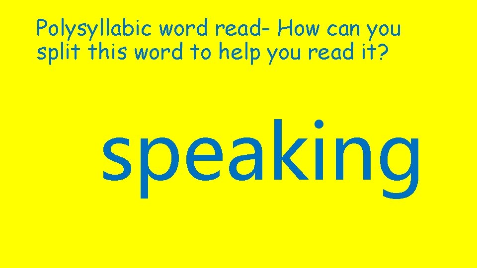 Polysyllabic word read- How can you split this word to help you read it?