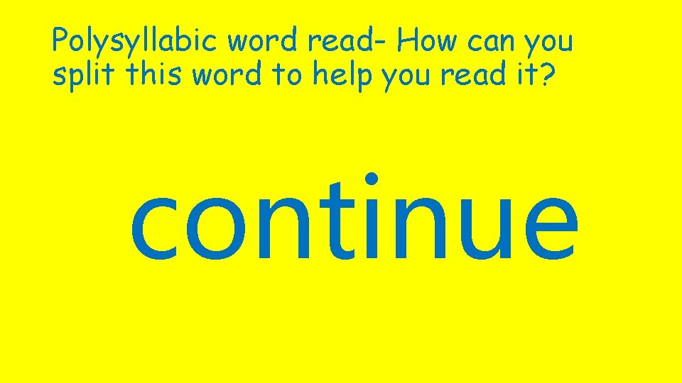 Polysyllabic word read- How can you split this word to help you read it?