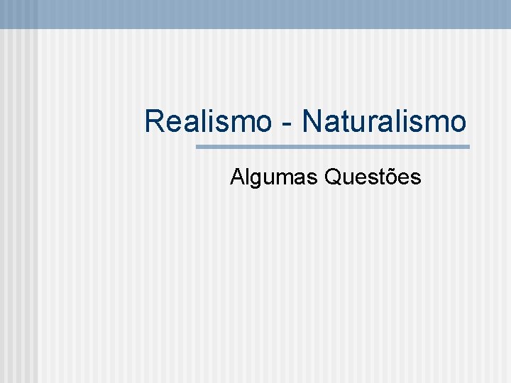 Realismo - Naturalismo Algumas Questões 