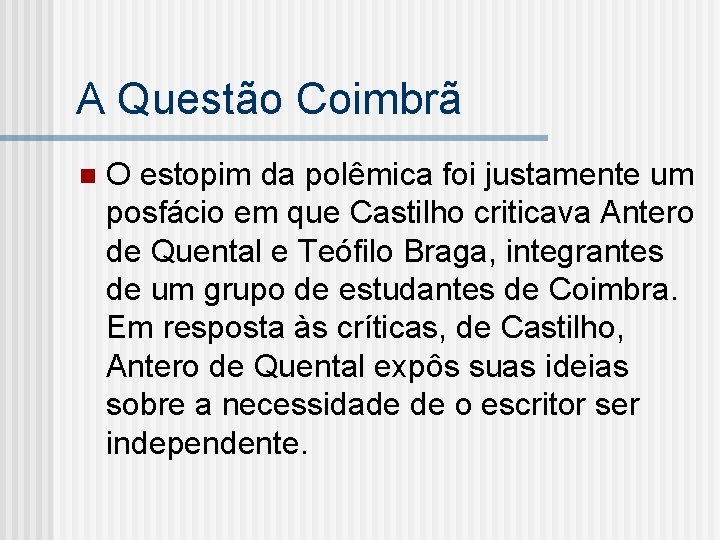 A Questão Coimbrã n O estopim da polêmica foi justamente um posfácio em que