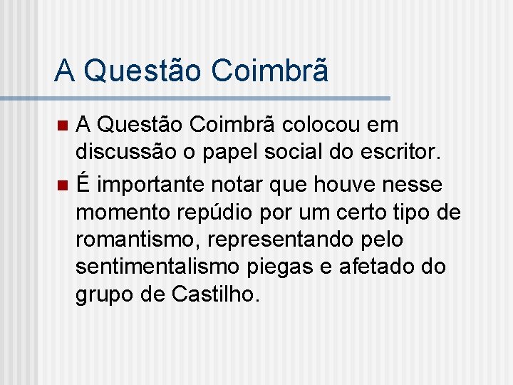 A Questão Coimbrã colocou em discussão o papel social do escritor. n É importante
