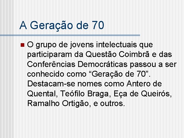 A Geração de 70 n O grupo de jovens intelectuais que participaram da Questão