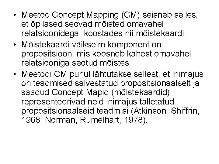  • Meetod Concept Mapping (CM) seisneb selles, et õpilased seovad mõisted omavahel relatsioonidega,