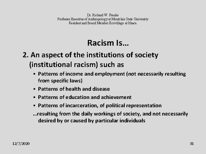 Dr. Richard W. Franke Professor Emeritus of Anthropology at Montclair State University Resident and