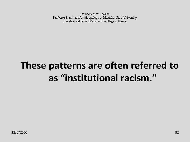 Dr. Richard W. Franke Professor Emeritus of Anthropology at Montclair State University Resident and