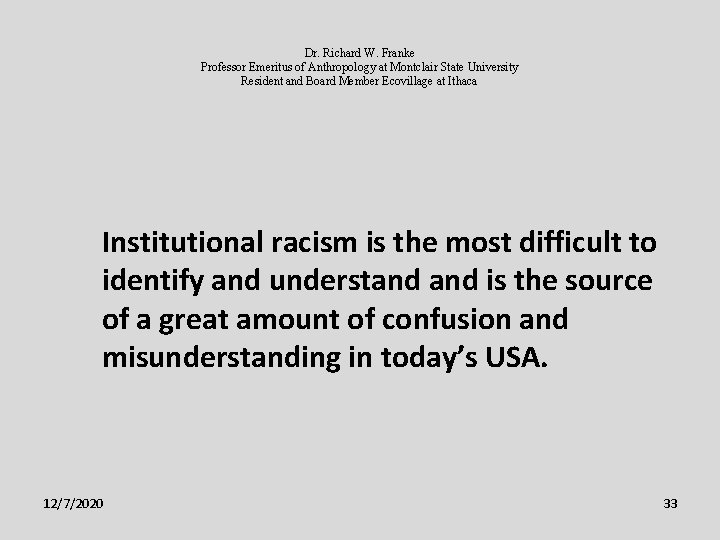 Dr. Richard W. Franke Professor Emeritus of Anthropology at Montclair State University Resident and