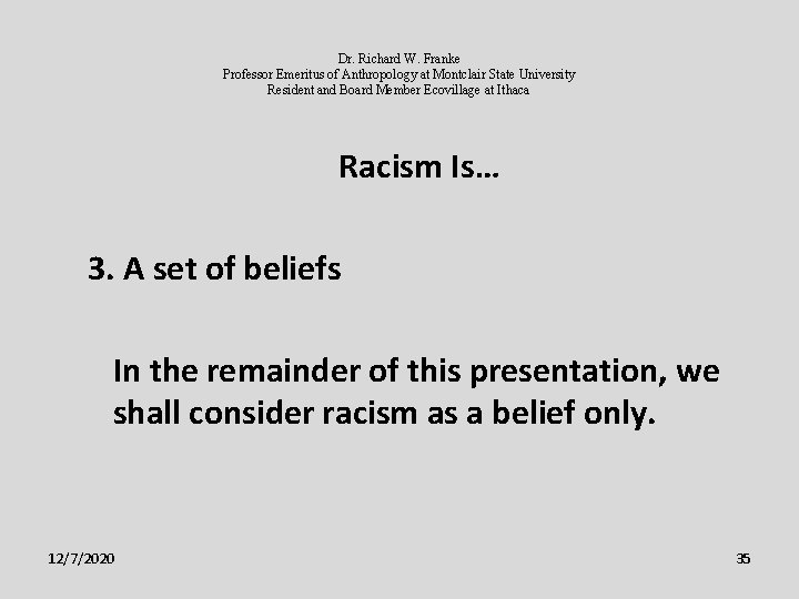 Dr. Richard W. Franke Professor Emeritus of Anthropology at Montclair State University Resident and