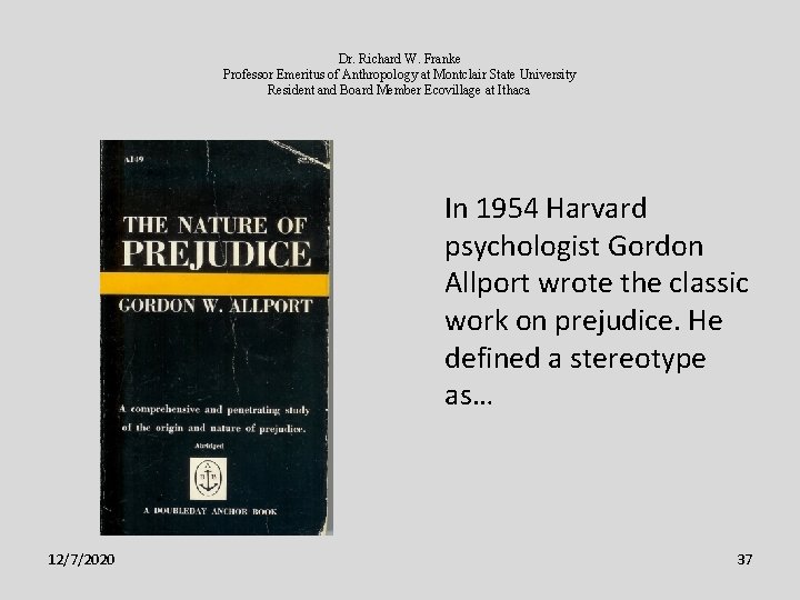 Dr. Richard W. Franke Professor Emeritus of Anthropology at Montclair State University Resident and