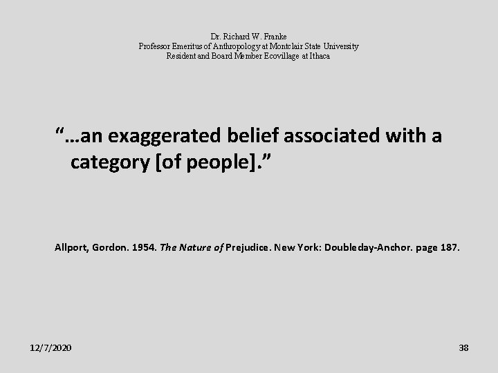 Dr. Richard W. Franke Professor Emeritus of Anthropology at Montclair State University Resident and