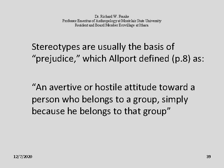 Dr. Richard W. Franke Professor Emeritus of Anthropology at Montclair State University Resident and