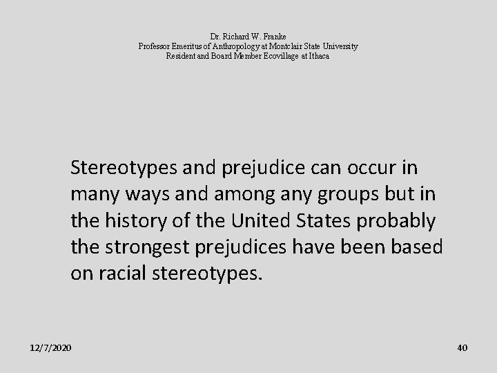 Dr. Richard W. Franke Professor Emeritus of Anthropology at Montclair State University Resident and