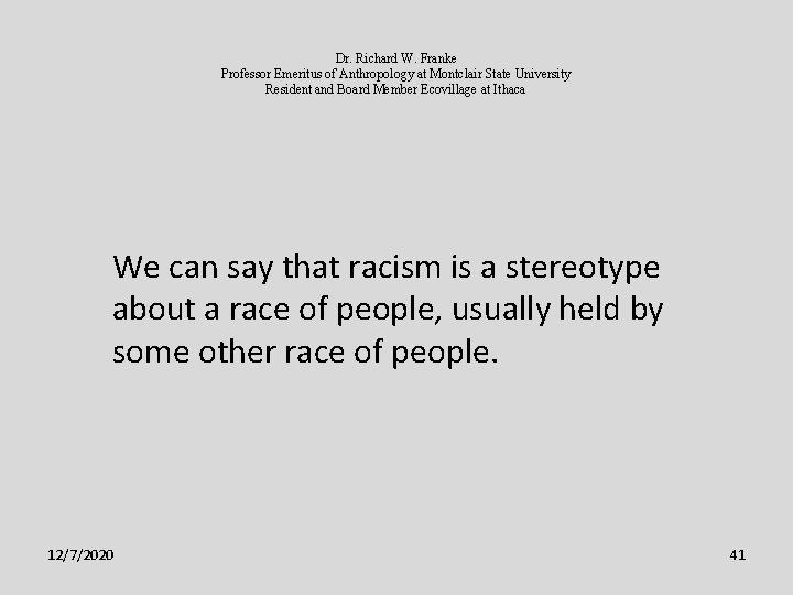 Dr. Richard W. Franke Professor Emeritus of Anthropology at Montclair State University Resident and