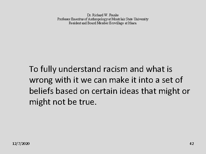 Dr. Richard W. Franke Professor Emeritus of Anthropology at Montclair State University Resident and