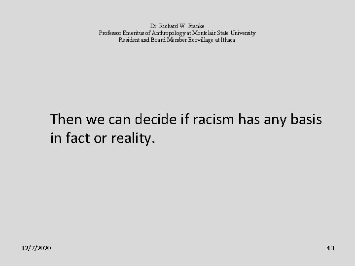 Dr. Richard W. Franke Professor Emeritus of Anthropology at Montclair State University Resident and