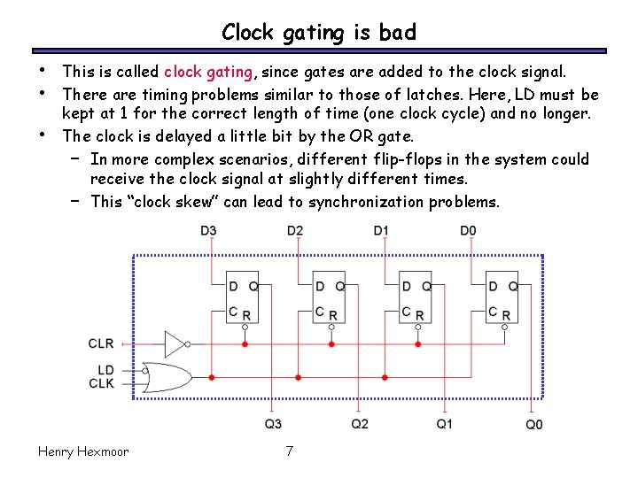 Clock gating is bad • • • This is called clock gating, since gates