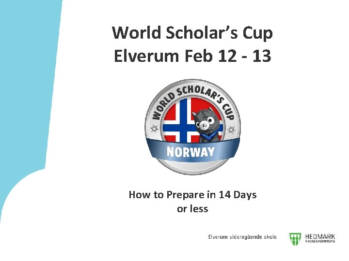 World Scholar’s Cup Elverum Feb 12 - 13 How to Prepare in 14 Days