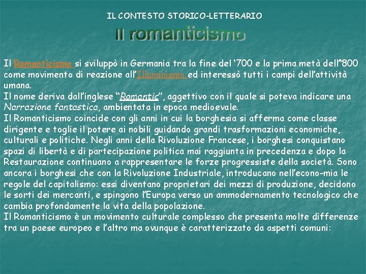 IL CONTESTO STORICO-LETTERARIO Il Romanticismo si sviluppò in Germania tra la fine del ‘