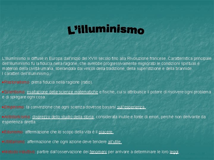 L’illuminismo si diffuse in Europa dall’inizio del XVIII secolo fino alla Rivoluzione francese. Caratteristica