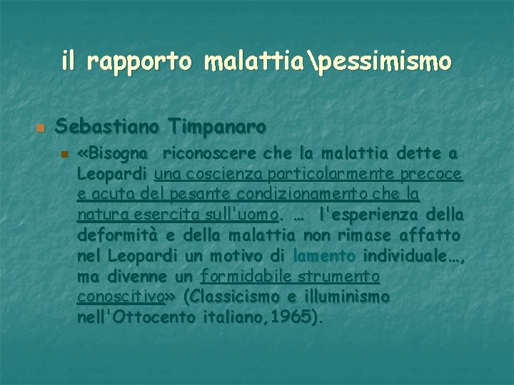 il rapporto malattiapessimismo n Sebastiano Timpanaro n «Bisogna riconoscere che la malattia dette a