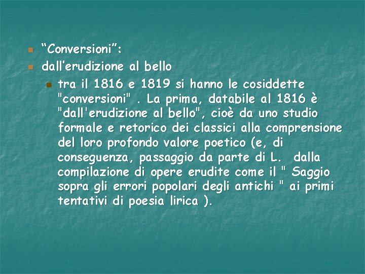 n n “Conversioni”: dall’erudizione al bello n tra il 1816 e 1819 si hanno