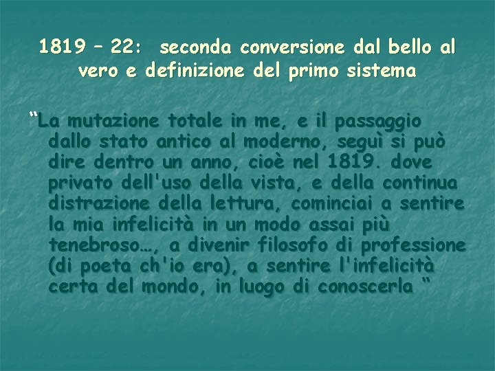 1819 – 22: seconda conversione dal bello al vero e definizione del primo sistema