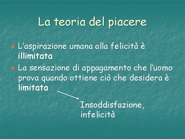 La teoria del piacere n n L’aspirazione umana alla felicità è illimitata La sensazione