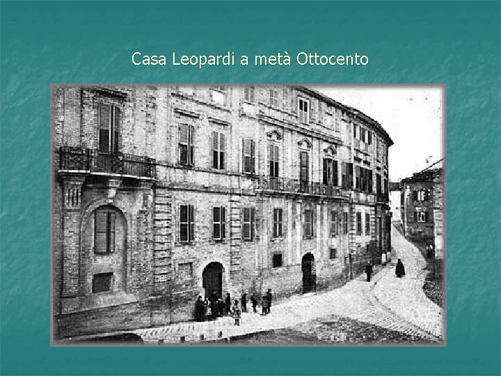 Casa Leopardi a metà Ottocento 