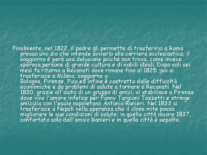 Finalmente, nel 1822, il padre gli permette di trasferirsi a Roma presso uno zio