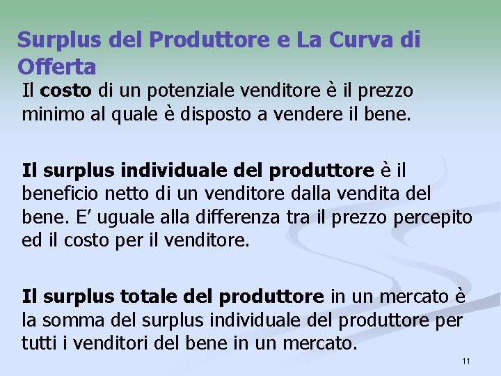 Surplus del Produttore e La Curva di Offerta Il costo di un potenziale venditore