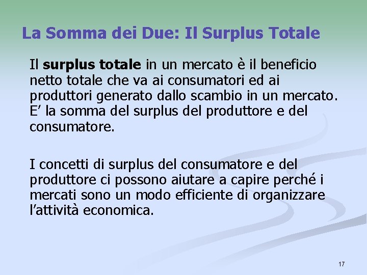 La Somma dei Due: Il Surplus Totale Il surplus totale in un mercato è