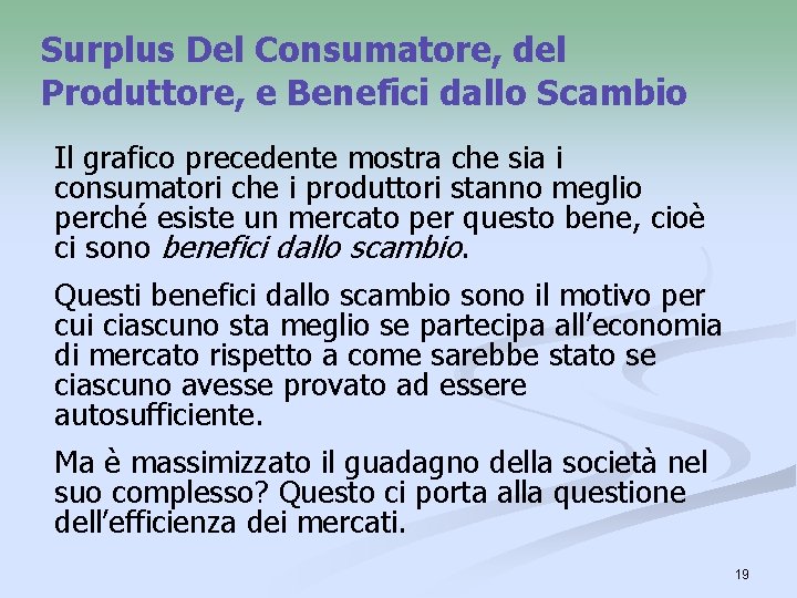 Surplus Del Consumatore, del Produttore, e Benefici dallo Scambio Il grafico precedente mostra che