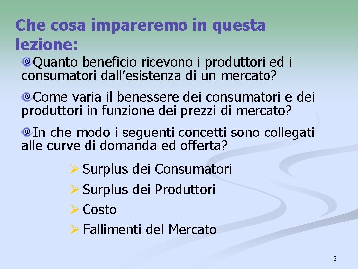 Che cosa impareremo in questa lezione: Quanto beneficio ricevono i produttori ed i consumatori