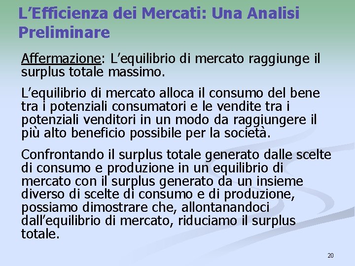 L’Efficienza dei Mercati: Una Analisi Preliminare Affermazione: L’equilibrio di mercato raggiunge il surplus totale