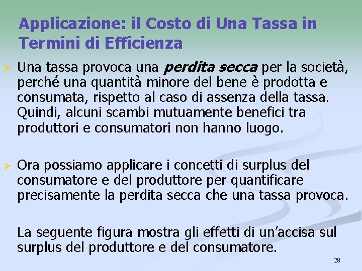 Applicazione: il Costo di Una Tassa in Termini di Efficienza Ø Ø Una tassa