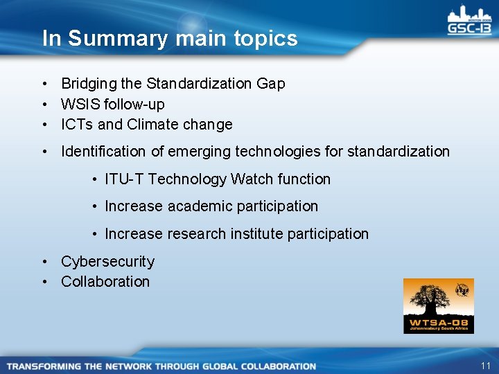In Summary main topics • Bridging the Standardization Gap • WSIS follow-up • ICTs In Summary main topics • Bridging the Standardization Gap • WSIS follow-up • ICTs