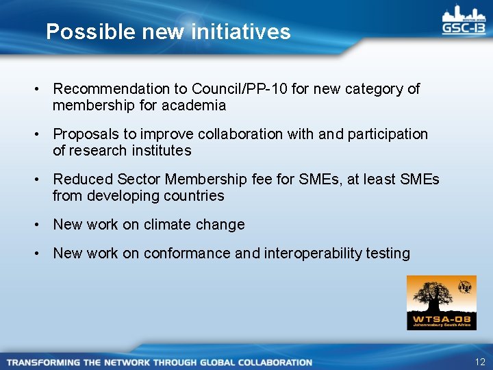 Possible new initiatives • Recommendation to Council/PP-10 for new category of membership for academia Possible new initiatives • Recommendation to Council/PP-10 for new category of membership for academia