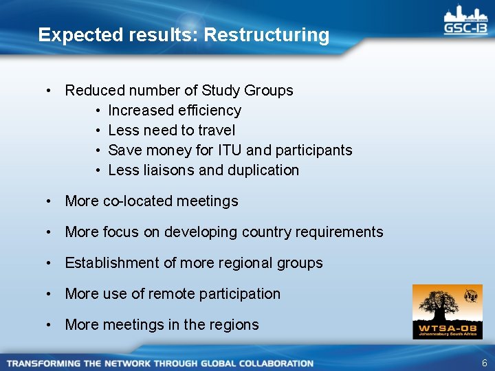 Expected results: Restructuring • Reduced number of Study Groups • Increased efficiency • Less Expected results: Restructuring • Reduced number of Study Groups • Increased efficiency • Less