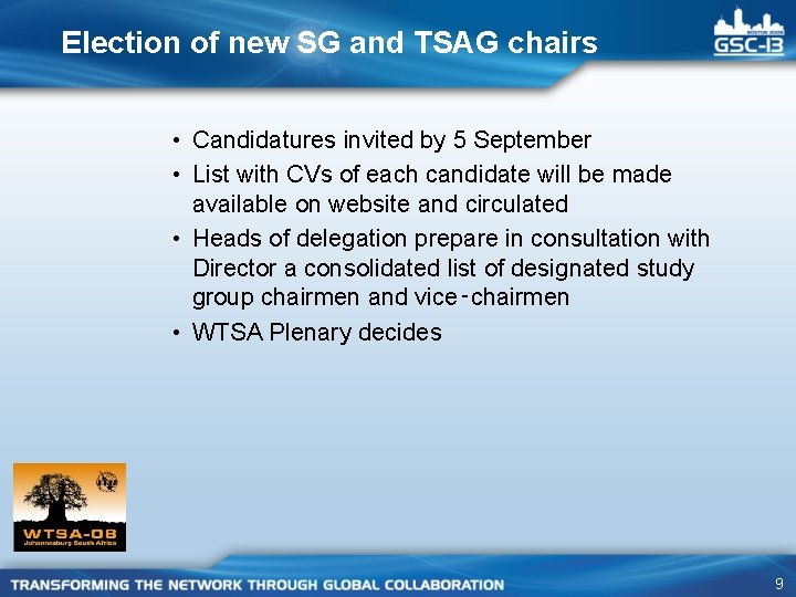 Election of new SG and TSAG chairs • Candidatures invited by 5 September • Election of new SG and TSAG chairs • Candidatures invited by 5 September •