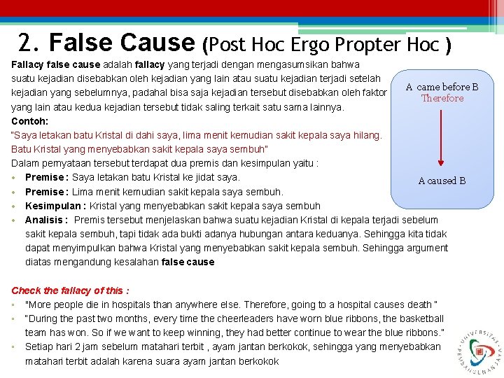  2. False Cause (Post Hoc Ergo Propter Hoc ) Fallacy false cause adalah