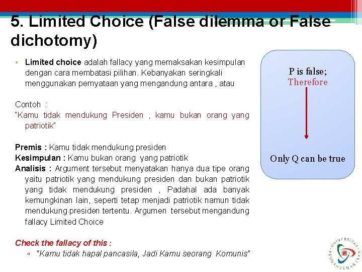 5. Limited Choice (False dilemma or False dichotomy) • Limited choice adalah fallacy yang
