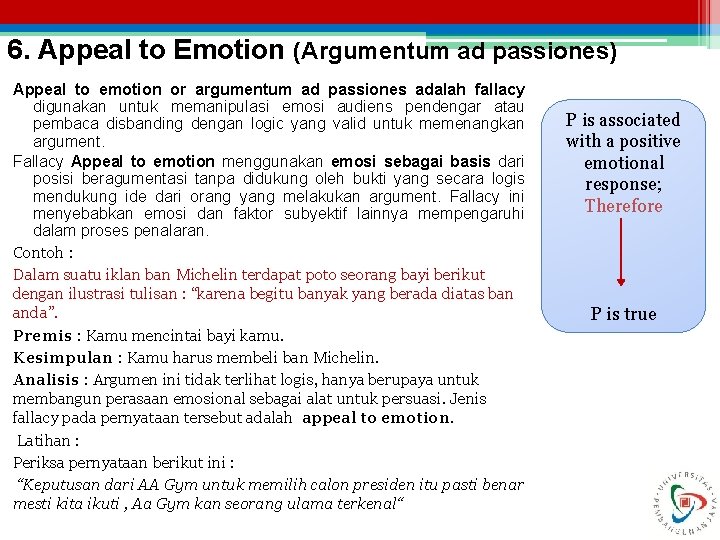 6. Appeal to Emotion (Argumentum ad passiones) Appeal to emotion or argumentum ad passiones