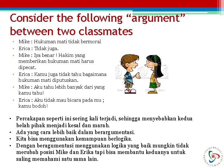 Consider the following “argument” between two classmates • Mike : Hukuman mati tidak bermoral