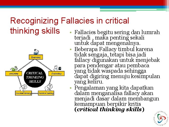 Recoginizing Fallacies in critical thinking skills • Fallacies begitu sering dan lumrah terjadi ,
